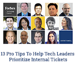 13 Pro Tips To Help Tech Leaders Prioritize Internal Tickets